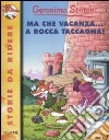 Ma che vacanza... a Rocca Taccagna! Ediz. illustrata libro