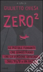 Zero². Le pistole fumanti che dimostrano che la versione ufficiale dell'11/9 è un falso libro