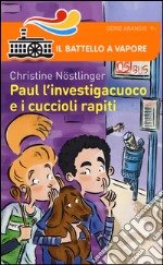 Paul l'investigacuoco e i cuccioli rapiti libro