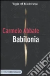 Babilonia. Viaggio nell'Italia del sesso libro di Abbate Carmelo