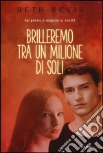 Brilleremo tra un milione di soli. Ediz. illustrata libro