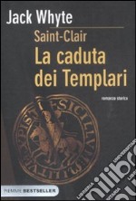 La caduta dei templari. Saint-Clair libro