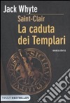 La caduta dei templari. Saint-Clair libro