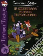 Il misterioso mostro di Lagoscuro. Ediz. illustrata libro