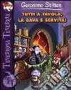 Tutti a tavola, la bava è servita! Ediz. illustrata libro