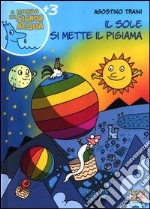 Il sole si mette il pigiama. Ediz. illustrata libro