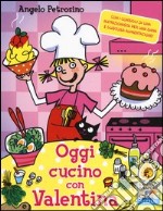 Oggi cucino con Valentina libro