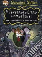 Il tenebroso libro dei Mostrilli. Con la mostroguida dell'Orrida Valle. Ediz. illustrata libro