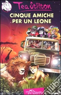 Cinque amiche per un leone. Ediz. illustrata