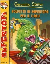 Polpette di supertopo per il T-Rex libro