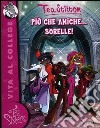 Più che amiche... sorelle! libro