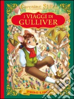 I viaggi di Gulliver. Con App per tablet e smartphone. Ediz. illustrata libro