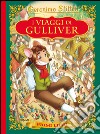 I viaggi di Gulliver. Con App per tablet e smartphone. Ediz. illustrata libro