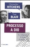 Processo a Dio. La religione fa bene al mondo? libro