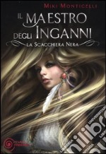 Il maestro degli inganni. La scacchiera nera libro