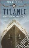 Titanic. Un viaggio che non dimenticherete libro