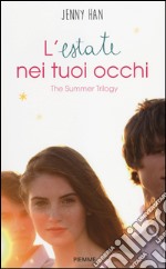 L'estate nei tuoi occhi. The summer trilogy. Vol. 1 libro