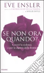 Se non ora, quando? Contro la violenza e per la dignità delle donne libro