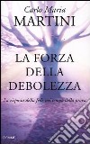 La forza della debolezza. La risposta della fede nel tempo della prova libro