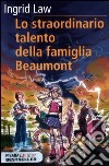 Lo straordinario talento della famiglia Beaumont libro di Law Ingrid