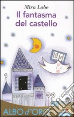 Il fantasma del castello. Ediz. illustrata