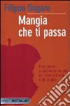 Mangia che ti passa. Uno sguardo rivoluzionario sul cibo per vivere più sani e più a lungo libro