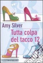 Tutta colpa del tacco 12 libro