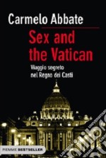 Sex and the Vatican. Viaggio segreto nel regno dei casti libro