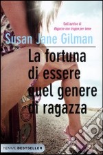 La fortuna di essere quel genere di ragazza libro