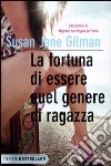 La fortuna di essere quel genere di ragazza libro