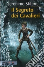 Il segreto dei cavalieri. Cronache del Regno della Fantasia. Vol. 6 libro