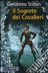 Il segreto dei cavalieri. Cronache del Regno della Fantasia. Vol. 6 libro