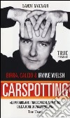 Carspotting. Birra, calcio & Irvine Welsh libro