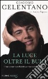 La luce oltre il buio. Il mio cammino nella fede per vincere la depressione libro