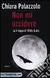 Non mi uccidere. La trilogia di Mirta-Luna libro