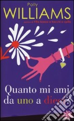 Quanto mi ami da uno a dieci? libro