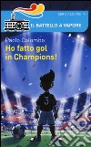 Ho fatto gol in Champions! libro