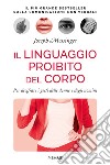 Il linguaggio proibito del corpo. Per decifrare i gesti delle donne e degli uomini libro di Messinger Joseph