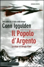 Il popolo d'argento. La stirpe di Gengis Khan libro