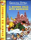 Il mistero delle sette matrioske. Ediz. illustrata libro