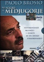 Viaggio a... Medjugorje. Testimonianze, messaggi e segreti di un luogo straordinario. 2 DVD. Con libro libro