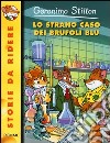 Lo strano caso dei brufoli blu. Ediz. illustrata libro