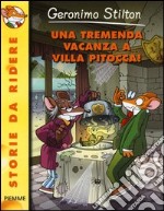 Una tremenda vacanza a Villa Pitocca! Ediz. illustrata libro