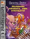 Polposaura affamata... coda stritolata! Preistotopi. Ediz. illustrata libro