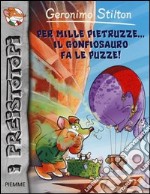 Per mille pietruzze... il gonfiosauro fa le puzze! Preistotopi. Ediz. illustrata libro usato