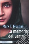 La memoria del vento libro di Mustian Mark T.