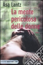 La mente pericolosa delle donne libro