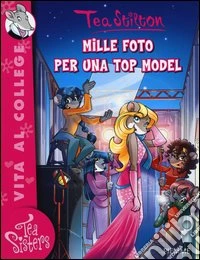 Mille foto per una top model. Ediz. illustrata libro