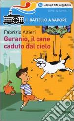 Geranio, il cane caduto dal cielo. Ediz. ad alta leggibilità libro