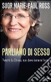 Parliamo di sesso. Perché la Chiesa non deve temere l'eros libro